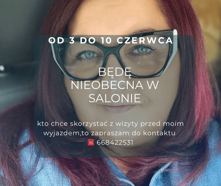 Od 03 do 10 czerwca będę nie obecna w&nbsp;salonie.