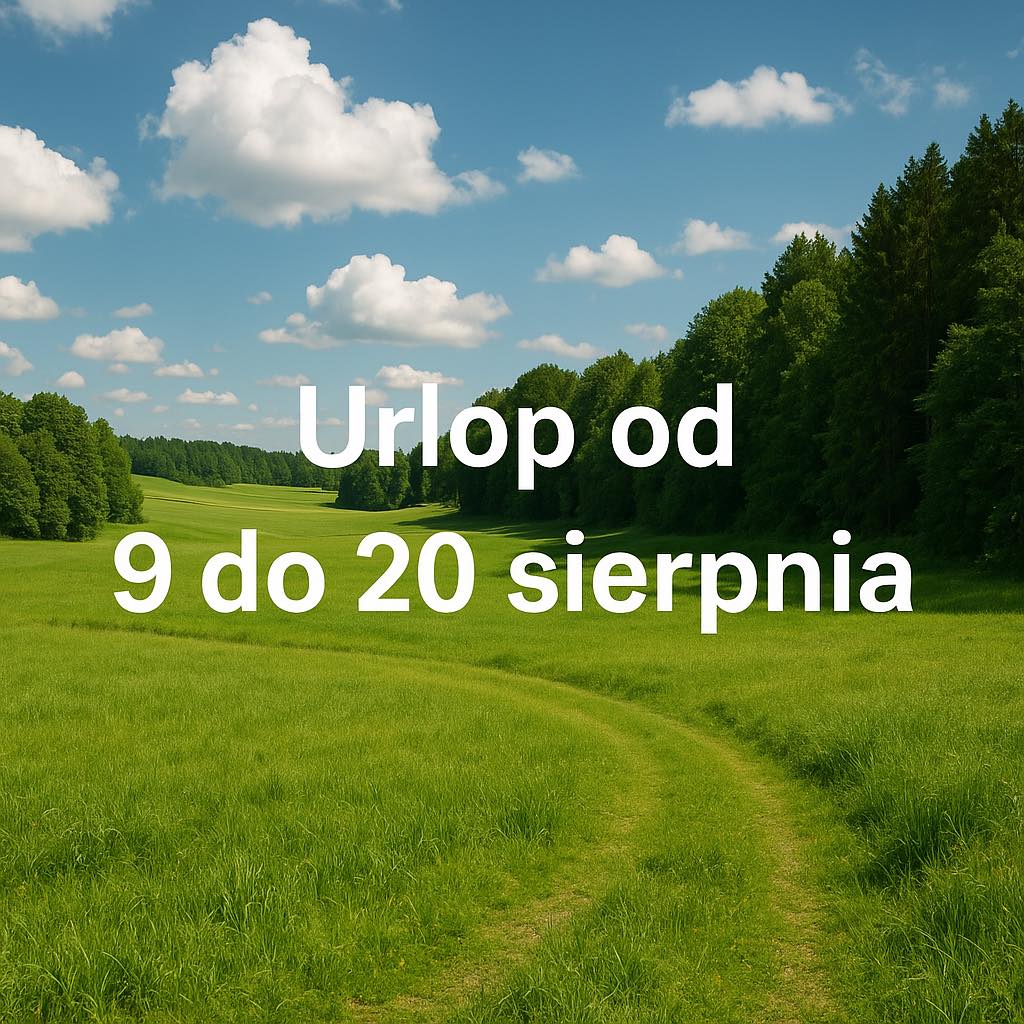 Urlop od 09 do 20&nbsp;Sierpnia